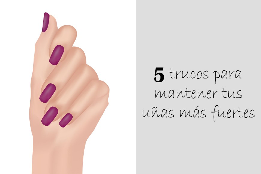 5 trucos para mantener tus uñas más fuertes